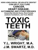 Toxic Teeth: How a Biological (Holistic) Dentist Can Help You Cure Cancer, Facial Pain, Autoimmune, Heart, Disease Caused By Infected Gums, Root Canals, Jawbone Cavitations, and Toxic Metals (eBook, ePUB) Toxic Teeth: How a Biological (Holistic) Dentist Can Help You Cure Cancer, Facial Pain, Autoimmune, Heart, Disease Caused By Infected Gums, Root Canals, Jawbone Cavitations, and Toxic Metals (eBook, ePUB)