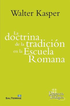 La doctrina de la tradición en la Escuela Romana - Kasper, Walter