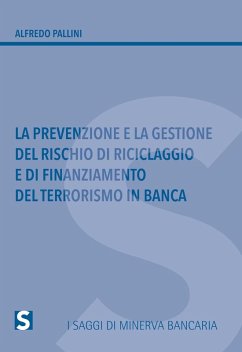 La prevenzione e la gestione del rischio di riciclaggio e di finanziamento del terrorismo in banca Cover La prevenzione e la gestione del rischio di riciclaggio e di finanziamento del terrorismo in banca