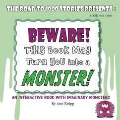 BEWARE! This Book May Turn You into a MONSTER! - Knipp, Ann