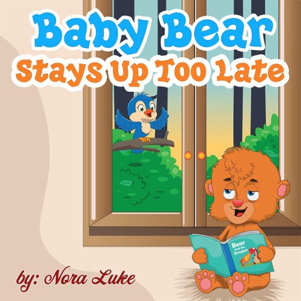 Baby Bear Stays Up Too Late (Bedtime children's books for kids, early readers) (eBook, ePUB) Baby Bear Stays Up Too Late (Bedtime children's books for kids, early readers) (eBook, ePUB)