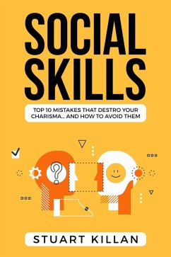 Social Skills: Top 10 Mistakes That Destroy Your Charisma... and How to Avoid Them (eBook, ePUB) - Killan, Stuart