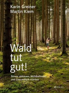 Wald tut gut! - Greiner, Karin;Kiem, Martin