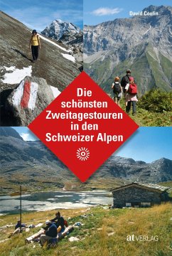 Die schönsten Zweitagestouren in den Schweizer Alpen - Coulin, David