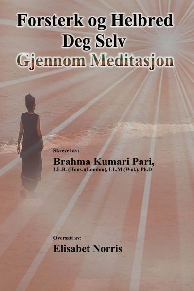Forsterk og Helbred Deg Selv Gjennom Meditasjon (eBook, ePUB) Forsterk og Helbred Deg Selv Gjennom Meditasjon (eBook, ePUB)