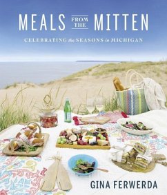 Meals from the Mitten: Celebrating the Seasons in Michigan - Ferwerda, Gina