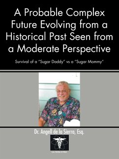 A Probable Complex Future Evolving from a Historical Past Seen from a Moderate Perspective - de la Sierra, Esq. Angell