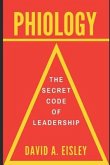 Phiology: The Secret Code of Leadership