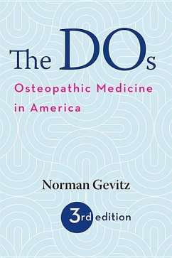 The DOS: Osteopathic Medicine in America - Gevitz, Norman
