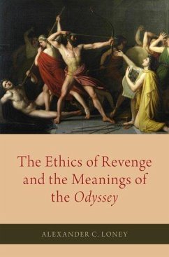 The Ethics of Revenge and the Meanings of the Odyssey - Loney, Alexander C