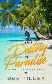 Destiny In Paradise (Tropical Days Series, #1) (eBook, ePUB)