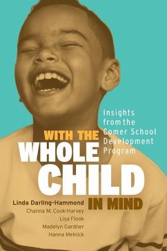 With the Whole Child in Mind: Insights from the Comer School Development Program - Darling-Hammond, Linda; Cook-Harvey, Channa M.; Flook, Lisa