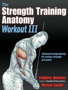 The Strength Training Anatomy Workout III - Delavier, Frederic; Gundill, Michael