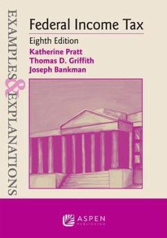 Examples & Explanations for Federal Income Tax - Pratt, Katherine; Griffith, Thomas D; Bankman, Joseph