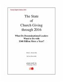The State of Church Giving Through 2016: What Do Denominational Leaders Want to Do with $368 Billion More a Year?