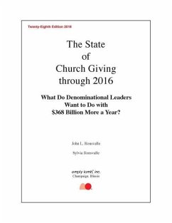 The State of Church Giving Through 2016: What Do Denominational Leaders Want to Do with $368 Billion More a Year? - Ronsvalle, John; Ronsvalle, Sylvia