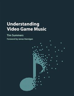 Understanding Video Game Music - Summers, Tim (Royal Holloway, University of London)