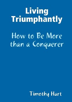 Living Triumphantly - How to be More than a Conquerer - Hart, Timothy