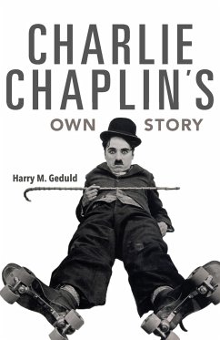 Charlie Chaplin's Own Story - Geduld, Harry