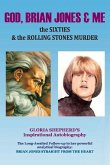 God, Brian Jones & Me: The Sixties & the Rolling Stones Murder Volume 1