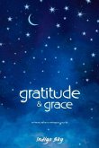 Gratitude & Grace: A Divine Guide for Being Human Volume 1