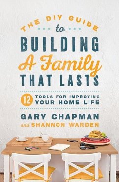 The DIY Guide to Building a Family That Lasts - Chapman, Gary; Warden, Shannon