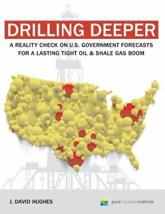 Drilling Deeper: A Reality Check on U.S. Government Forecasts for a Lasting Tight Oil & Shale Gas Boom - Hughes, J. David
