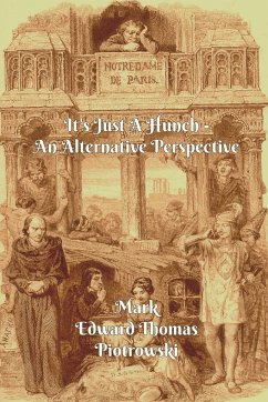 It's Just A Hunch - An Alternative Perspective - Piotrowski, Mark Edward Thomas