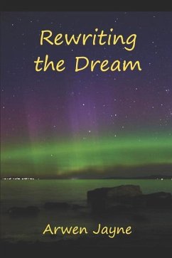 Rewriting the Dream: Left hand Adventures Book 8 - Jaye, Arwen; Jayne, Arwen
