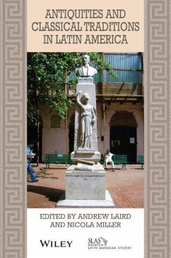 Antiquities and Classical Traditions in Latin America - Laird, Andrew;Miller, Nicola