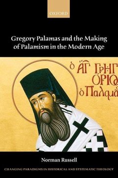 Gregory Palamas and the Making of Palamism in the Modern Age - Russell, Norman (Honorary Research Fellow, Honorary Research Fellow,