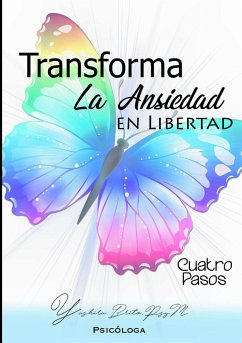 Trasforma La Ansiedad En Libertad - Brito, Yashira