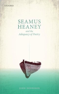 Seamus Heaney and the Adequacy of Poetry - Dennison, John