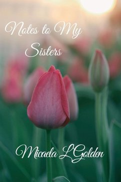 Notes to My Sisters - Golden, Micaela L.