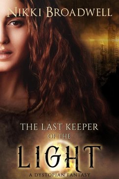 Cover The Last Keeper of the Light: A Dystopian Fantasy (eBook, ePUB)