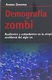 Demografía zombi : resilientes y redundantes en la utopía neoliberal del siglo XXI
