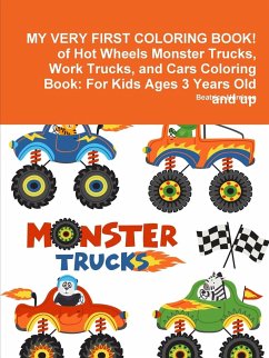 MY VERY FIRST COLORING BOOK! of Hot Wheels Monster Trucks, Work Trucks, and Cars Coloring Book - Harrison, Beatrice