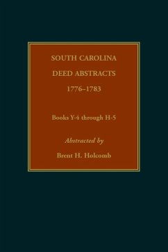 South Carolina Deed Abstracts, 1776-1783, Books Y-4 through H-5 - Holcomb, Brent
