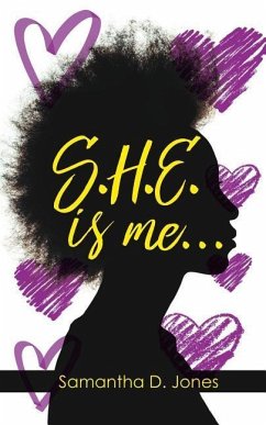 S.H.E. is me... - Jones, Samantha D.