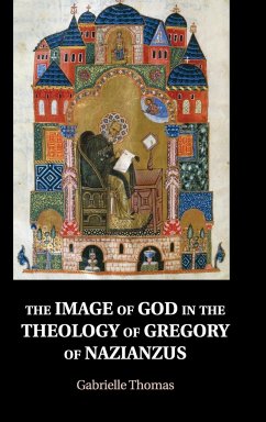 The Image of God in the Theology of Gregory of Nazianzus - Thomas, Gabrielle