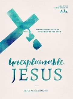 Unexplainable Jesus - Wiggenhorn, Erica