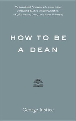 How to Be a Dean - Justice, George (Arizona State University)