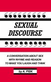 Sexual Discourse: A Conversation about Sex with Rhyme and Reason to Make You Laugh and Think