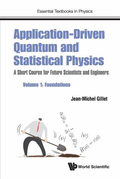 Application-Driven Quantum and Statistical Physics: A Short Course for Future Scientists and Engineers - Volume 1: Foundations