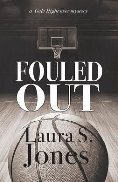 Fouled Out: a Gale Hightower mystery - Jones, Laura S.
