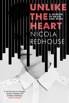 Unlike the Heart: A Memoir of Brain and Mind - Redhouse, Nicola