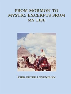 FROM MORMON TO MYSTIC, EXCERPTS FROM MY LIFE - Lovenbury, Kirk Peter