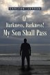 O' Darkness, Darkness! My Son Shall Pass - Bild 1