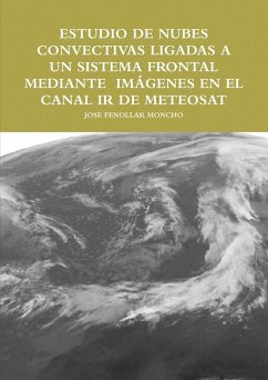ESTUDIO DE NUBES CONVECTIVAS LIGADAS A UN SISTEMA FRONTAL MEDIANTE IMÁGENES EN EL CANAL IR DE METEOSAT - Fenollar Moncho, Jose
