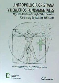 Antropología cristiana y derechos fundamentales : algunos desafíos del siglo XXI al derecho canónico y eclesiástico del Estado : actas de las XXXVIII Jornadas de Actualidad Canónica, celebradas en Madrid, del 4 al 6 de abril de 2018 - Jornadas de Actualidad Canónica